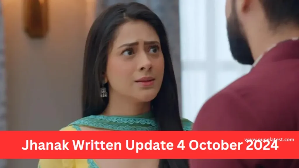 Jhanak Written Update 4th October 2024